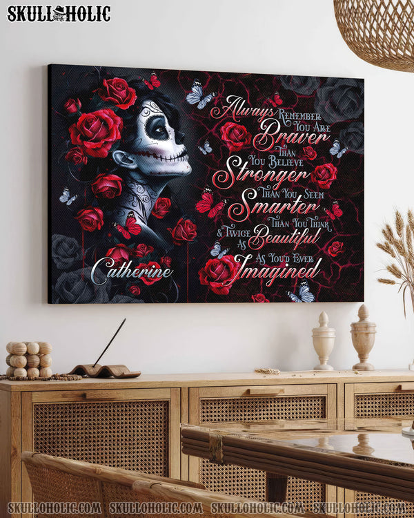 PERSONALIZED ALWAYS REMEMBER YOU ARE BRAVER SUGAR SKULL ROSE CANVAS   - TLTR0602251
