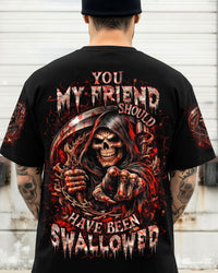 YOU MY FRIEND SHOULD HAVE BEEN SWALLOWED ALL OVER PRINT  - TLHN0203261