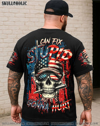 I CAN FIX STUPID BUT IT'S GONNA HURT SKULL ALL OVER PRINT  - TLTR3005251