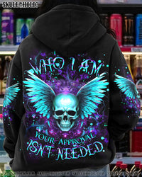 I AM WHO I AM YOUR APPROVAL ISN'T NEEDED ALL OVER PRINT - YHDU111231
