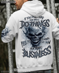 IF YOU DON'T LIKE THE WAY I DO THINGS ALL OVER PRINT - TYTD0611252