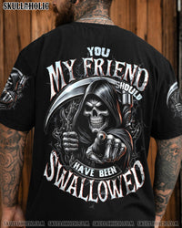 YOU MY FRIEND SHOULD HAVE BEEN SWALLOWED ALL OVER PRINT - TYTD0310253