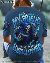 YOU MY FRIEND SHOULD HAVE BEEN SWALLOWED ALL OVER PRINT - TYTD0710253