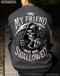 YOU MY FRIEND SHOULD HAVE BEEN SWALLOWED ALL OVER PRINT - TYTD2009251