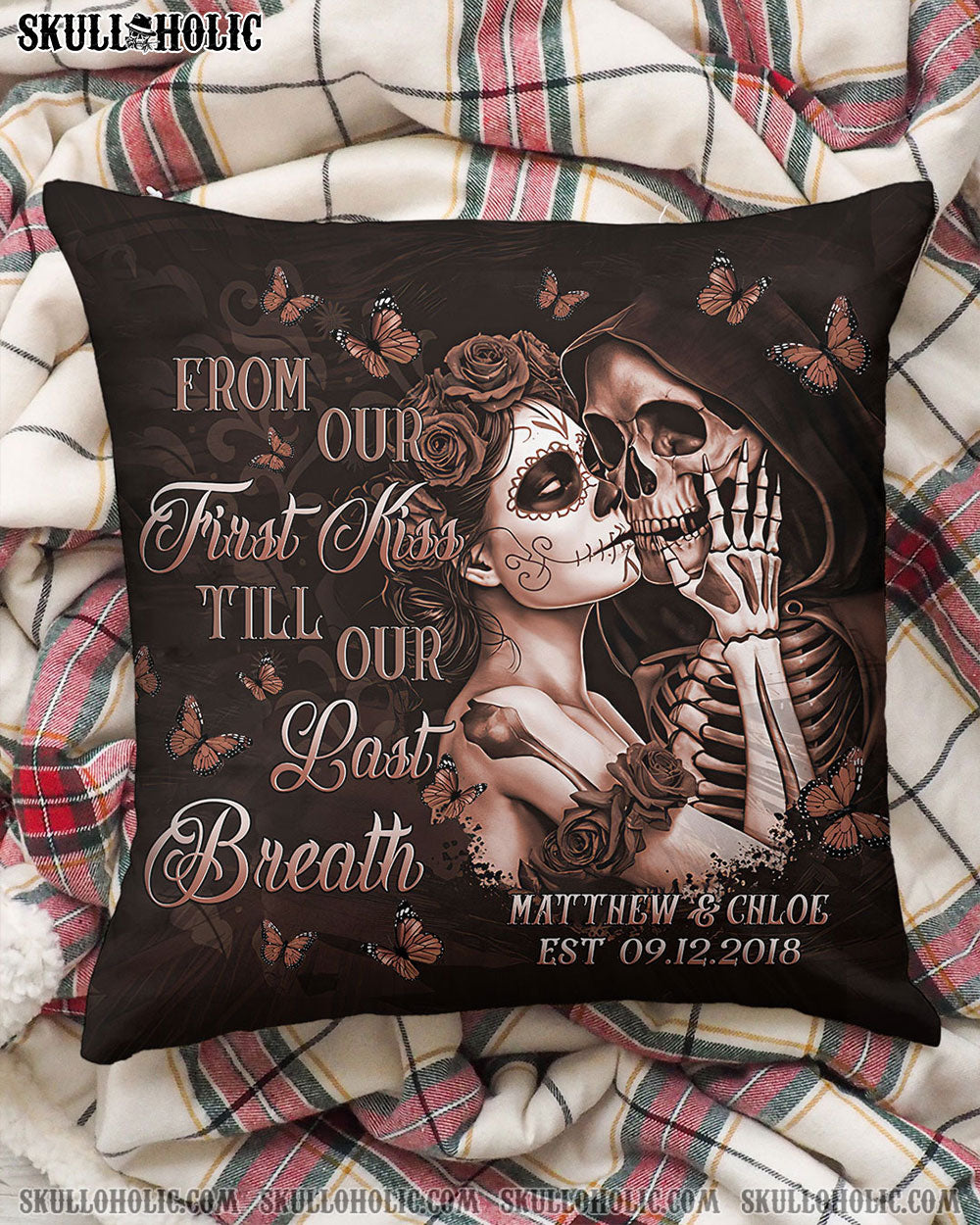 PERSONALIZED FROM OUR FIRST KISS TILL OUR LAST BREATH PILLOW  - TLTR0201253