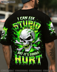 I CAN FIX STUPID BUT IT'S GONNA HURT ALL OVER PRINT - YHHN0810252