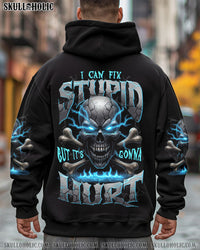 I CAN FIX STUPID BUT IT'S GONNA HURT ALL OVER PRINT - TYTD0508251