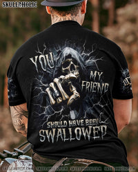 YOU MY FRIEND SHOULD HAVE BEEN SWALLOWED REAPER ALL OVER PRINT - TLNZ2908251