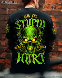 I CAN FIX STUPID BUT IT'S GONNA HURT ALL OVER PRINT - TYTM1806254