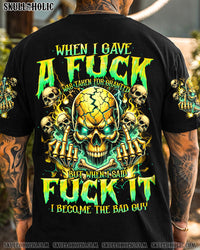 WHEN I SAID F IT I BECOME THE BAD GUY ALL OVER PRINT - TYQY2406244