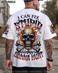 I CAN FIX STUPID BUT IT'S GONNA HURT ALL OVER PRINT - TYTM0307252