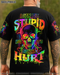 I CAN FIX STUPID BUT IT'S GONNA HURT ALL OVER PRINT - TYQY3007251