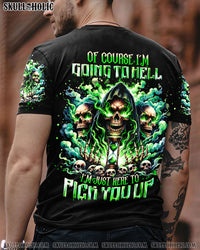 OF COURSE I'M GOING TO HELL SKULL GRIM REAPER ALL OVER PRINT - TLNT2612232