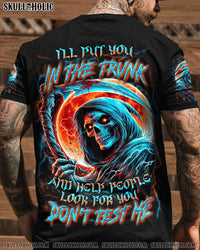 I'LL PUT YOU IN THE TRUNK ALL OVER PRINT - YHLN1508242