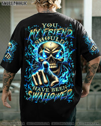 YOU MY FRIEND SHOULD HAVE BEEN SWALLOWED ALL OVER PRINT - YHLN1410251
