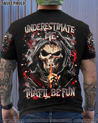 UNDERESTIMATE ME THAT'LL BE FUN ALL OVER PRINT - YHHN2003251