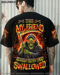 YOU MY FRIEND SHOULD HAVE BEEN SWALLOWED REAPER ALL OVER PRINT - YHHN2711251
