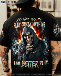 DO NOT TRY TO PLAY CRAZY WITH ME ALL OVER PRINT - YHHN1804252