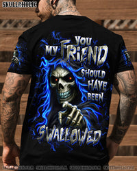 YOU MY FRIEND SHOULD HAVE BEEN SWALLOWED ALL OVER PRINT - TLTW0310251