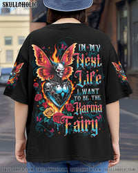 IN MY NEXT LIFE I WANT TO BE THE KARMA FAIRY ALL OVER PRINT - TYTM2406252