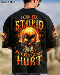 I CAN FIX STUPID BUT IT'S GONNA HURT ALL OVER PRINT - TYTM3006254
