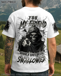 YOU MY FRIEND SHOULD HAVE BEEN SWALLOWED ALL OVER PRINT - YHLN2307251