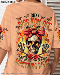 DID I PISS YOU OFF ALL OVER PRINT - TYTM1007242