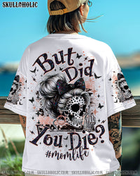 BUT DID YOU DIE MOM LIFE SKULL MESSY BUN ALL OVER PRINT - TLNO1903252