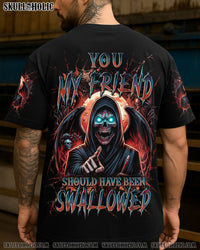 YOU MY FRIEND SHOULD HAVE BEEN SWALLOWED ALL OVER PRINT - YHLN0107252