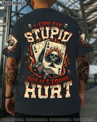 I CAN FIX STUPID BUT IT'S GONNA HURT ALL OVER PRINT - TYPQ2508252