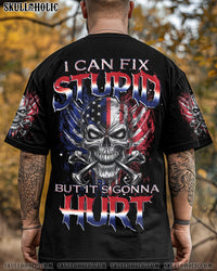 I CAN FIX STUPID BUT IT'S GONNA HURT ALL OVER PRINT - TYQY1205251