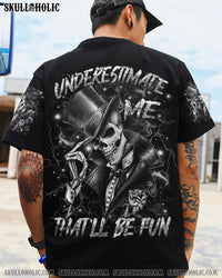 UNDERESTIMATE ME THAT'LL BE FUN ALL OVER PRINT - YHHN2703252