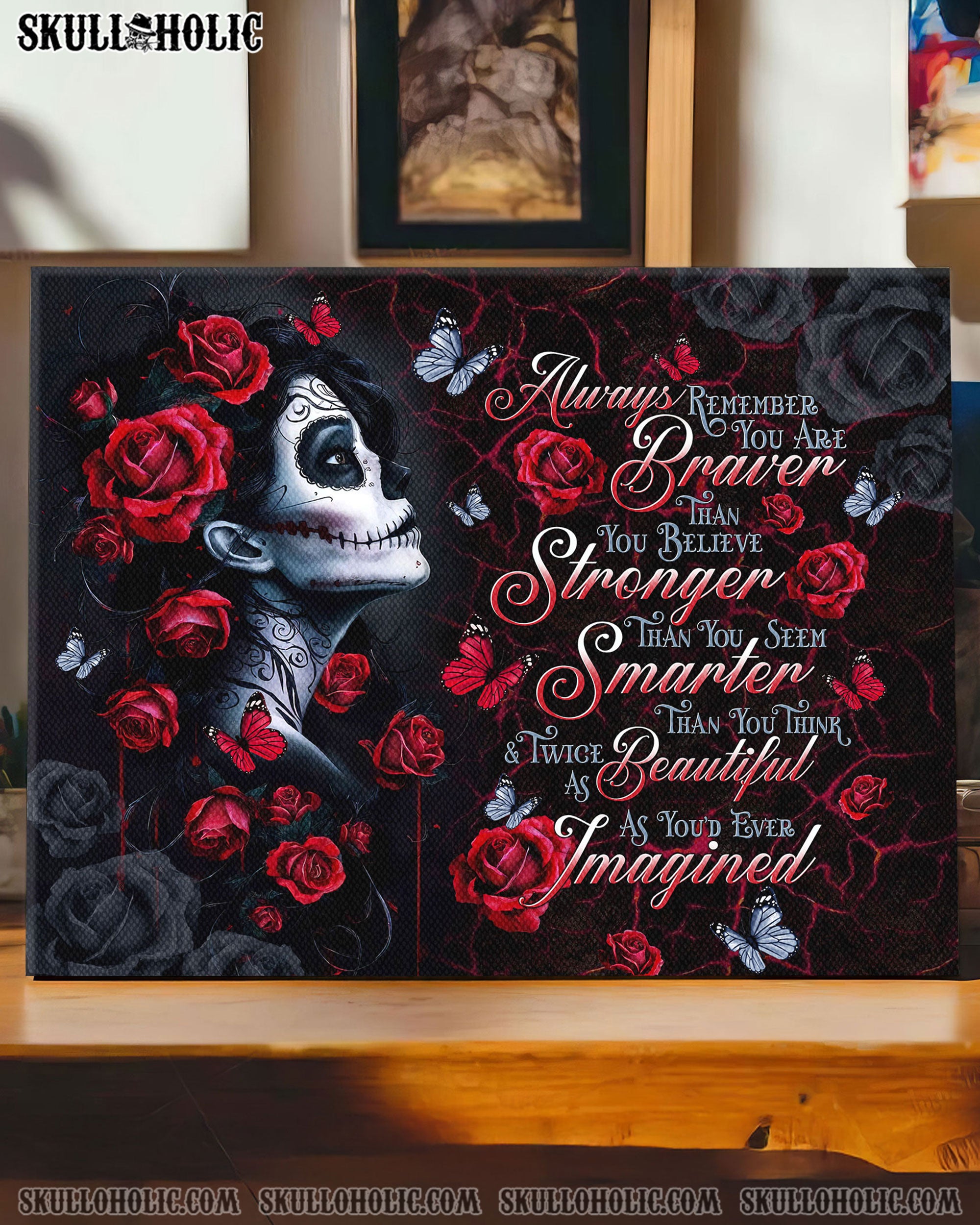 PERSONALIZED ALWAYS REMEMBER YOU ARE BRAVER SUGAR SKULL ROSE CANVAS   - TLTR0602251