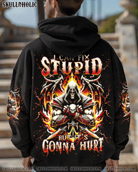 I CAN FIX STUPID BUT IT'S GONNA HURT ALL OVER PRINT  - TLNT2202255