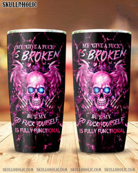 MY GIVE A F IS BROKEN TUMBLER - YHHG2009232