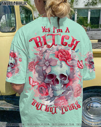 YES I'M A B BUT NOT YOURS FLORAL SKULL ALL OVER PRINT - TLTW0909233