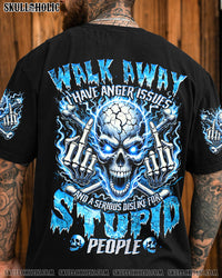 WALK AWAY I HAVE ANGER ISSUES ALL OVER PRINT - TYQY2106242