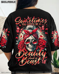 SOMETIMES YOU GOTTA BE A BEAUTY AND A BEAST ALL OVER PRINT - TY0805241
