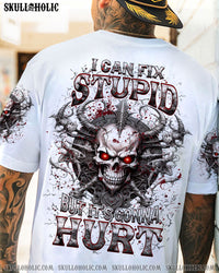 I CAN FIX STUPID BUT IT'S GONNA HURT ALL OVER PRINT - YHHN1504243