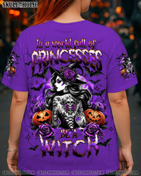 IN A WORLD FULL OF PRINCESSES BE A WITCH HALLOWEEN ALL OVER PRINT - YHHG2209252