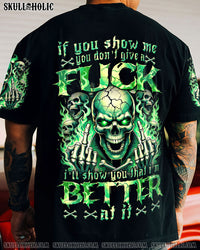 IF YOU SHOW ME YOU DON'T GIVE A F ALL OVER PRINT - TYTM0107242