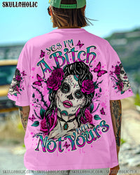 YES I'M A B BUT NOT YOURS ALL OVER PRINT - TLNO1003251