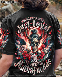 SOMETIMES WE'RE JUST LOYAL ALL OVER PRINT - TY2204241