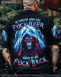 BE CAREFUL WHO YOU F OVER REAPER ALL OVER PRINT - TLNO1210232