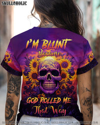 I'M BLUNT BECAUSE GOD ROLL ME THAT WAY SKULL SUNFLOWER ALL OVER PRINT - TLTW2009233