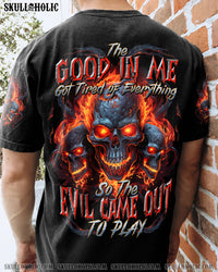 THE GOOD IN ME GOT TIRED OF EVERYTHING ALL OVER PRINT - TYTD2903244