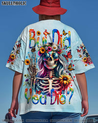 BUT DID YOU DIE ALL OVER PRINT - TYTM1903253