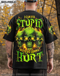 I CAN FIX STUPID BUT IT'S GONNA HURT ALL OVER PRINT - TYTM2103252
