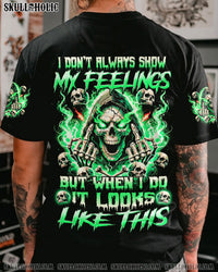 I DON'T ALWAYS SHOW MY FEELINGS ALL OVER PRINT - TYHI1906241