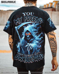 YOU MY FRIEND SHOULD HAVE BEEN SWALLOWED SMOKE REAPER ALL OVER PRINT - TLNZ1111231